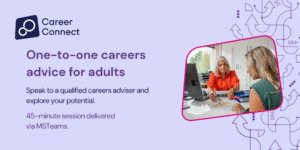 A picture of a female adviser talking to a female job seeker. With text: one-to-one careers advice for adults, Speak to a qualified careers adviser and explore your potential. 45 minute session delivered via MSTeams.